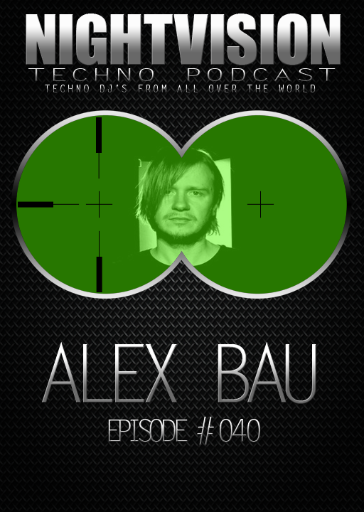 Alex Bau [DE] - NightVision Techno Podcast 40 Pt.2