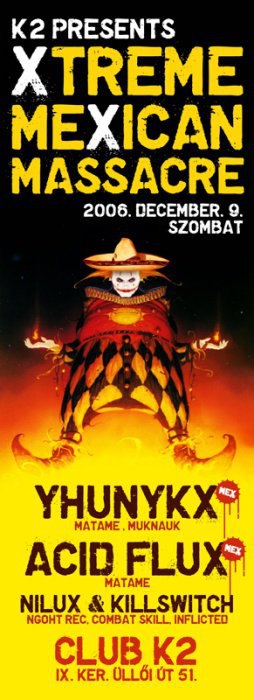 Club K2 presents Xtreme Mexican Massacre with Yhunykx and Acid Flux flyer